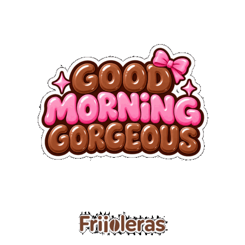 Frijoleras Good Morning Gorgeous