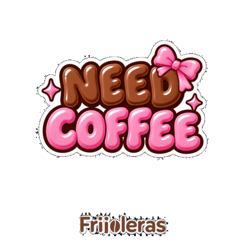 Frijoleras Need Coffee